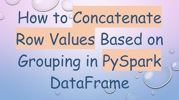 How to Concatenate Row Values Based on Grouping in PySpark DataFrame