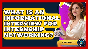 What Is An Informational Interview For Internship Networking? - Internship Hero