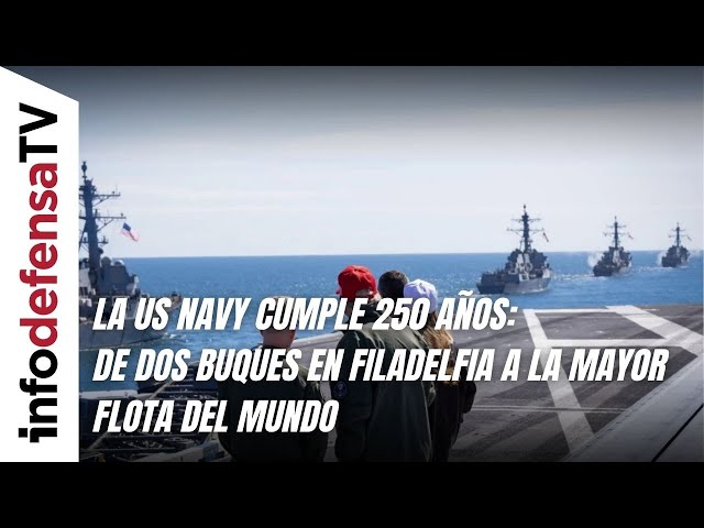 La US Navy cumple 250 años: de dos buques en Filadelfia a la mayor flota del mundo