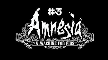 NOT THE PIGMAN! Amnesia - A Machine for Pigs (Playthrough) Part #3