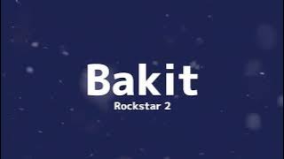 Bakit - Rockstar 2 (Lyrics EngSub)
