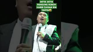 DETIK DETIK  PANGUNG  ROBOH 🤣😍🤣🤣||HABIB ZAIDAN BIN YAHYA #fypシ゚viral #myz
