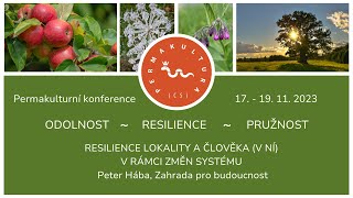 Resilience lokality a člověka - Peter Hába na Permakulturní konferenci 2023 ODOLNOST