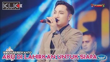 IRWAN KRIDIYANTO - AKU DILAHIRKAN UNTUK SIAPA - LIVE MALANG PESONA CABE - SIMPATIK MUSIC