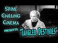 Spine Chilling Cinema presents &quot;Tangled Destinies&quot; 1932