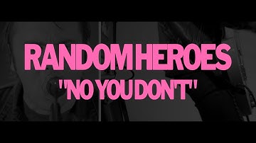 Random Heroes - "No You Don