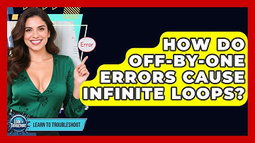How Do Off-by-one Errors Cause Infinite Loops? - Learn To Troubleshoot