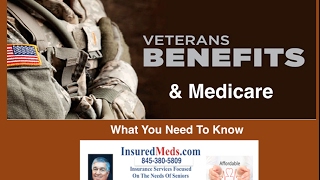 Veterans Benefits & Medicare-What You Need Too Know