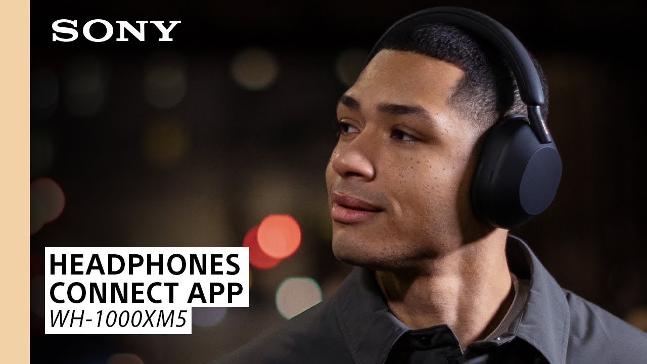 Sony  WH-1000XM5 and Headphones Connect app 