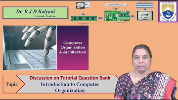 Organization of a Computer - Discussion on Tutorial Question Bank - Part-I by Dr. B J D Kalyani