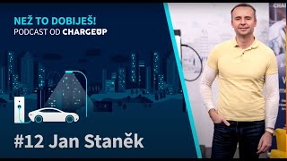 Než to dobiješ!: #12 Jan Staněk: Budoucnost elektromobility a čisté energie: Novinky a trendy