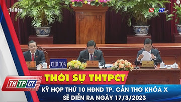 Kỳ họp thứ 10 HĐND TP. Cần Thơ khóa X sẽ diễn ra ngày 17/3/2023 | Cần Thơ TV