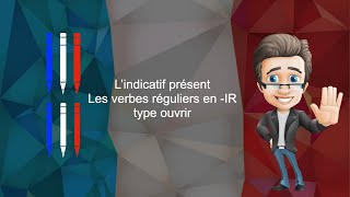 Lindicatif présent des verbes en -IR - type ouvrir (version française)