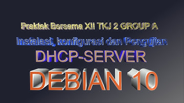 Instalasi, Konfigurasi dan Pengujian DHCP Sever Bersama XII TKJ 2 Group A