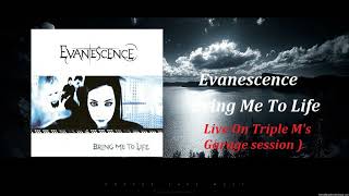 Evanescence  -  Brig Me To Life ( Live On Triple Ms Garage Session )