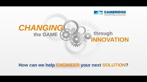 Cambridge Engineered Solutions:  Changing the Game Through Innovation!