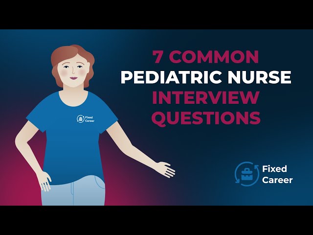 7 Common Pediatric Nurse Interview Questions and Answers class=