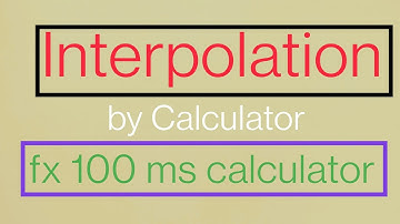 Interpolation By Calculator ( fx - 100 MS)