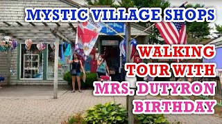 Mystic Village shops walking Tour w Mrs. DutyRon birthday on DutyRon