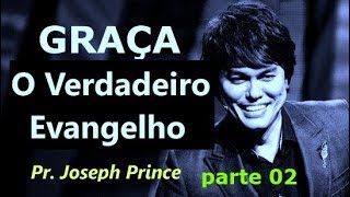 Joseph Prince : O Verdadeiro Evangelho ( GRAÇA)   Parte 2