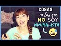 5 cosas en las que no soy del todo minimalista 😕 (con Mimo Minimal)