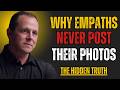 WHY EMPATHS NEVER POST THEIR PHOTOS (THE HIDDEN TRUTH) | CHASE HUGHES INSPIRED |