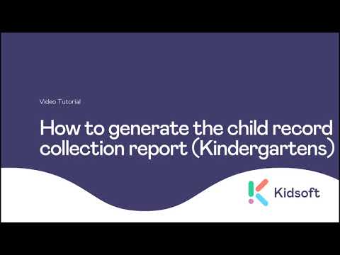 Kidsoft Video Tutorial -  How to generate the child record collection report (Kindergartens)