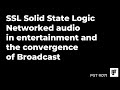 Ssl solid state logic networked audio in entertainment  pst 071