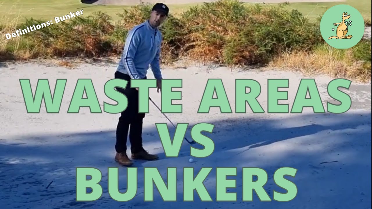 Waste Areas Vs Bunkers - Golf Rules Explained