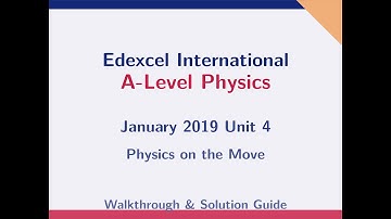 Edexcel International A-Level Physics: January 2019 Unit 4 Past Paper Walkthrough