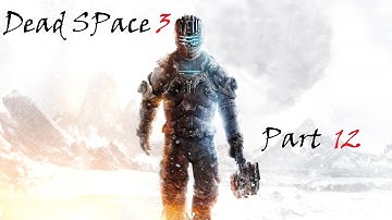 Dead Space 3 PC Walkthrough - [Part 12] - [Chapter 11 - Signal Hunting]