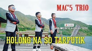 MAC'S Trio - Holong Na So Tarputik  [ SMS MCSFO kirim ke 1212 ]