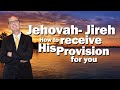Jehovah jireh  how to receive his provision for you