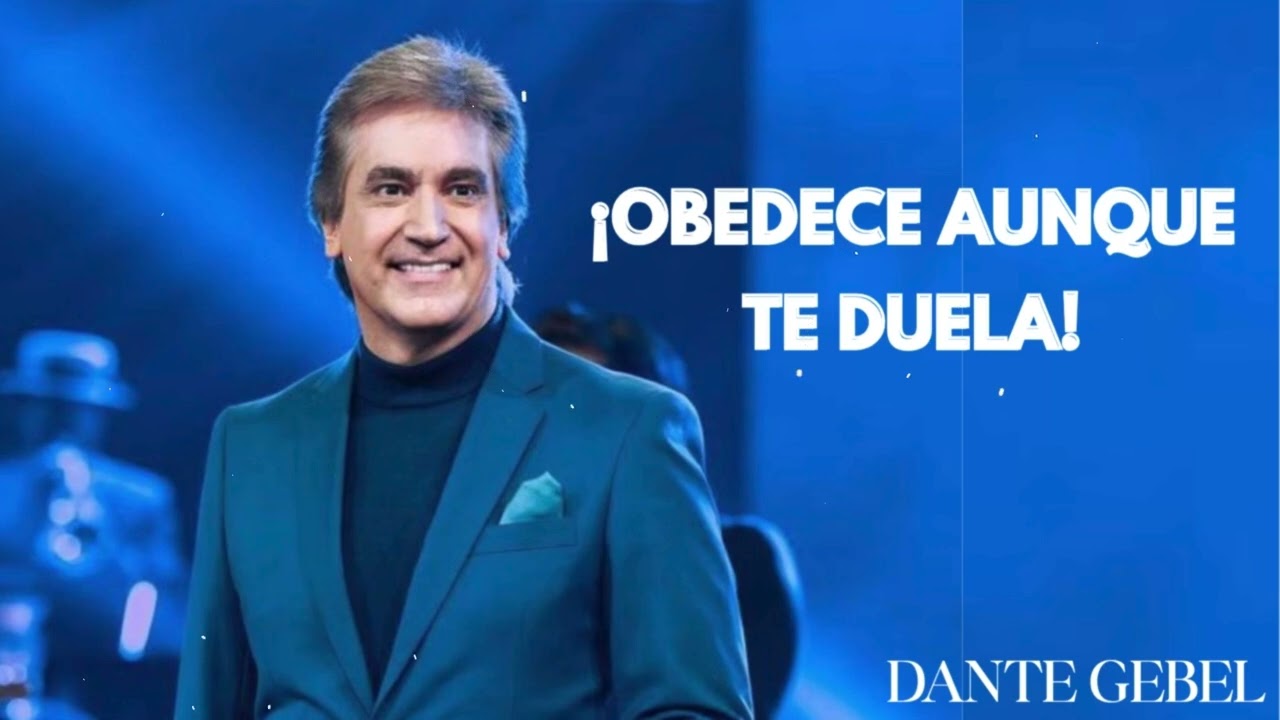 ¡OBEDECE AUNQUE TE DUELA! - Dante Gebel Predicas 2025
