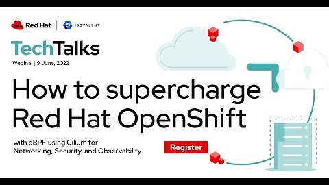 How to supercharge Red Hat OpenShift with eBPF using Cilium