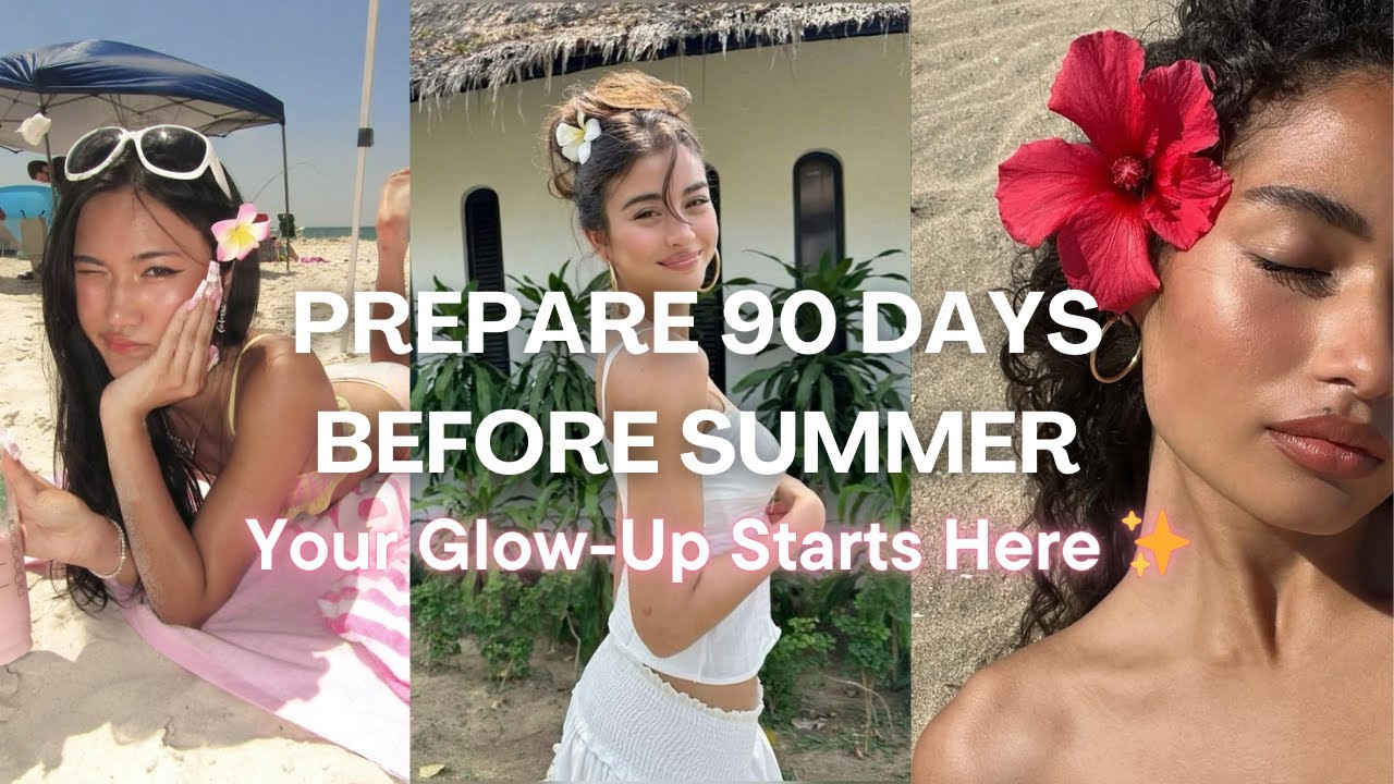 ONLY 90 Days to Prepare BEFORE Summer Glow Up - YouTube