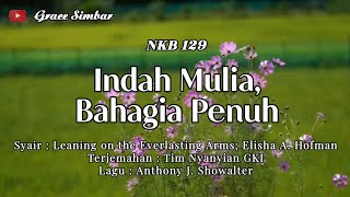 INDAH MULIA, BAHAGIA PENUH | Leaning on the Everlasting Arms | NKB 129
