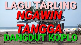 LAGU TARLING NGAWIN TANGGA DANGDUT KOPLO