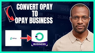 HOW TO CHANGE OPAY ACCOUNT TO OPAY BUSINESS ACCOUNT