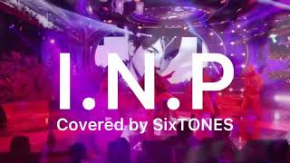 【立体音響】I.N.P covered by SixTONES【Lyric video】