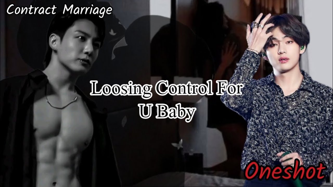 𝗟𝗼𝗼𝘀𝗶𝗻𝗴 𝗖𝗼𝗻𝘁𝗿𝗼𝗹 𝗙𝗼𝗿 𝗨 𝗕𝗮𝗯𝘆💋|| Taekook Oneshot| taekook lovestory|| #bts