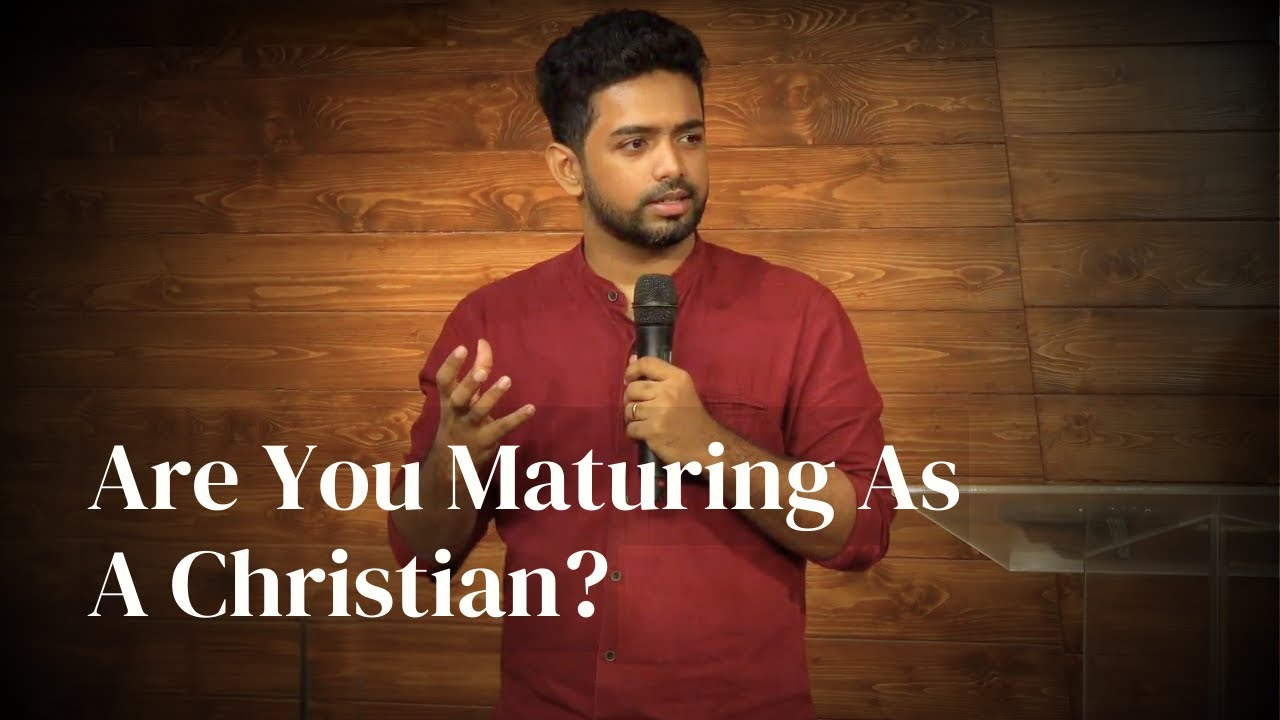 Are You Maturing as a Christian? | Sunday Sermon | Ashwin N.N - YouTube