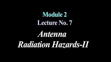 Lecture 7 : Antenna Radiation Hazards-II #swayamprabha #CH36SP