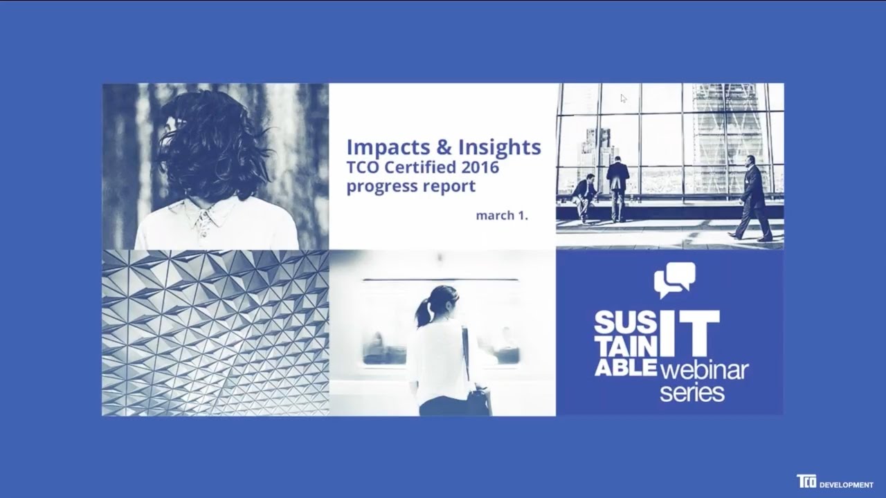 Webinar: Impacts and Insights – TCO Certified 2016 progress report