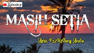 MASIH SETIA||Apris Fz2H||Bong Andre||story wa keren