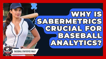 Why Is Sabermetrics Crucial For Baseball Analytics? - Baseball Statistics Vault