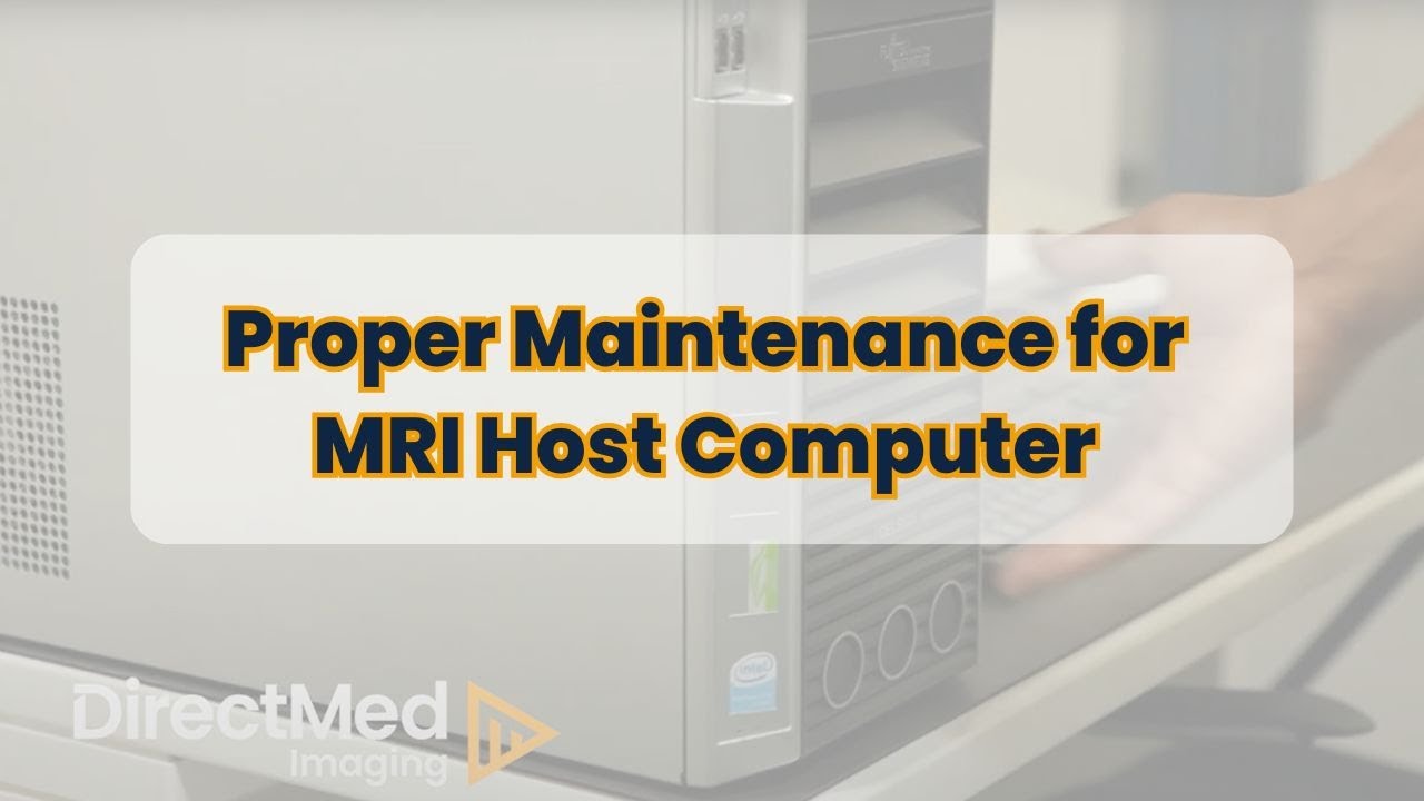 Proper Maintenance for MRI Host Computer - Tech Tips by DirectMed Imaging