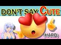 don't say Cute While watching this video