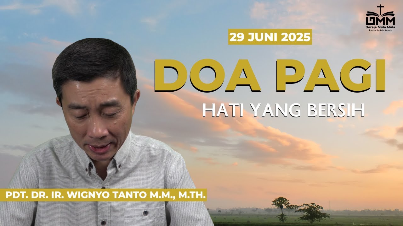 DOA PAGI | Hati yang Bersih - 29 JUNI 2025 | Pdt. Dr. Ir. Wignyo Tanto, M.M., M.Th.