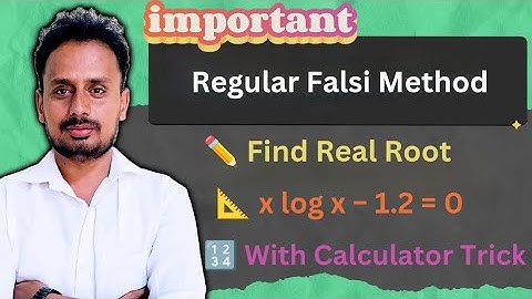 Regula Falsi Method | Solve x log x = 1.2 | 3 Iterations with Calculator Trick